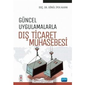 Güncel Uygulamalarla Dış Ticaret Muhasebesi - Gönül İpek Alkan