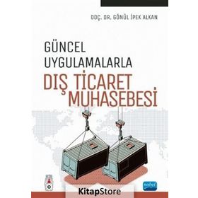 Güncel Uygulamalarla Dış Ticaret Muhasebesi - Gönül İpek Alkan