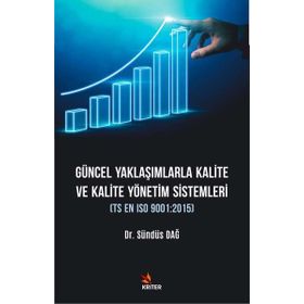 Güncel Yaklaşımlarla Kalite ve Kalite Yönetimi Sistemleri Sündüs Dağ