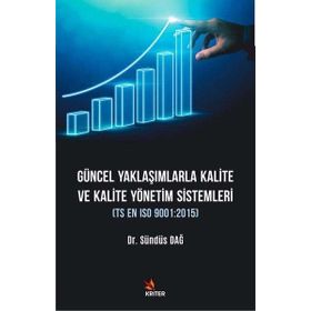 Güncel Yaklaşımlarla Kalite ve Kalite Yönetimi Sistemleri Sündüs Dağ