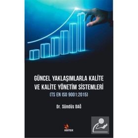 Güncel Yaklaşımlarla Kalite ve Kalite Yönetimi Sistemleri Sündüs Dağ