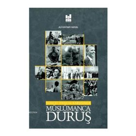 Güncel Yanılgı Karşısında Müslümanca Duruş / Ali Haydar Haksal