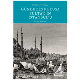 Günde Beş Kuruşa Sultan'ın İstanbul'u - Sola Unitas