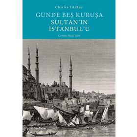 Günde Beş Kuruşa Sultan'ın İstanbul'u - Sola Unitas