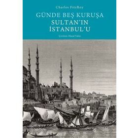 Günde Beş Kuruşa Sultan'ın İstanbul'u - Sola Unitas
