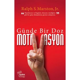 Günde Bir Doz Motivasyon - Ralph S. Marston Jr.