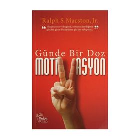 Günde Bir Doz Motivasyon - Ralph S. Marston Jr.