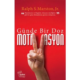 Günde Bir Doz Motivasyon - Ralph S. Marston Jr.