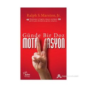 Günde Bir Doz Motivasyon - Ralph S. Marston Jr.