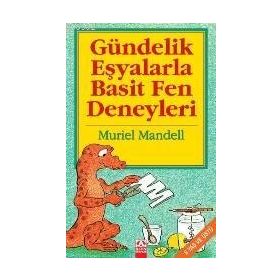 GÜNDELİK EŞYALARLA BASIT FEN DENEYLERI - MURIEL MANDELL