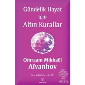 Gündelik Hayat İçin Altın Kurallar - Omraam Mikhael Aivanhov