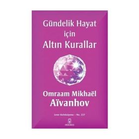 Gündelik Hayat İçin Altın Kurallar - Omraam Mikhael Aivanhov
