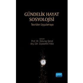 Gündelik Hayat Sosyolojisi Teoriden Uygulamaya - Aybeniz Sarıçiçek İpekoğlu