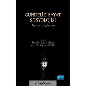 Gündelik Hayat Sosyolojisi Teoriden Uygulamaya - Aybeniz Sarıçiçek İpekoğlu