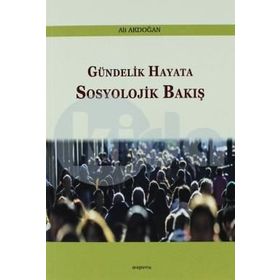 Gündelik Hayata Sosyolojik Bakmak - Ensar Çetin