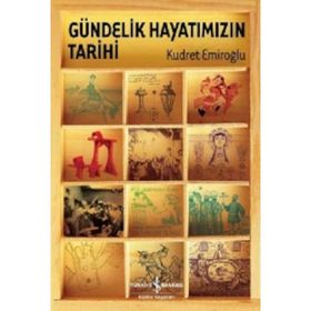 Gündelik Hayatımızın Tarihi - Kudret Emiroğlu