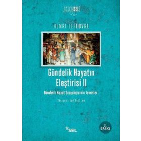 GÜNDELIK HAYATIN ELEŞTIRISI 2 GÜNDELIK HAYAT SOSYOLOJISININ TEMELLERI - HENRI LEFEBVRE