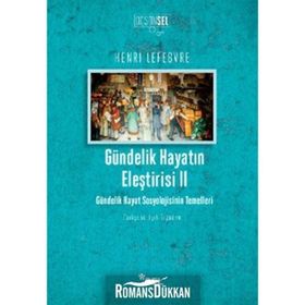 GÜNDELIK HAYATIN ELEŞTIRISI 2 GÜNDELIK HAYAT SOSYOLOJISININ TEMELLERI - HENRI LEFEBVRE