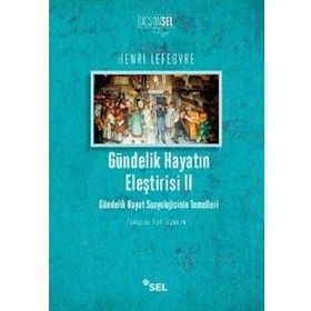 GÜNDELIK HAYATIN ELEŞTIRISI 2 GÜNDELIK HAYAT SOSYOLOJISININ TEMELLERI - HENRI LEFEBVRE