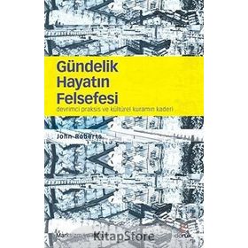 Gündelik Hayatın Felsefesi - Faruk Yılmaz