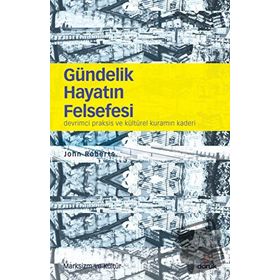 Gündelik Hayatın Felsefesi - Faruk Yılmaz