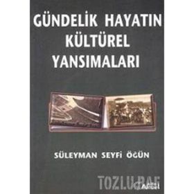 GÜNDELIK HAYATIN KÜLTÜREL YANSIMALARI - GENEL
