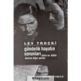 Gündelik Hayatın SorunlarıBilim ve Kültür Üzerine Diğer Yazılar - Lev Troçki