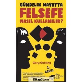 Gündelik Hayatta Felsefe Nasıl Kullanılır? - Gary Gutting