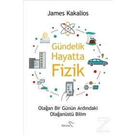 Gündelik Hayatta Fizik - James Kakalios