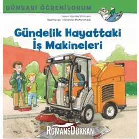 Gündelik Hayattaki Makineleri - Dünyayı Öğreniyorum - Monika Wittmann