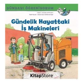 Gündelik Hayattaki Makineleri - Dünyayı Öğreniyorum - Monika Wittmann