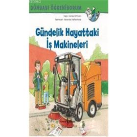 Gündelik Hayattaki Makineleri - Dünyayı Öğreniyorum - Monika Wittmann