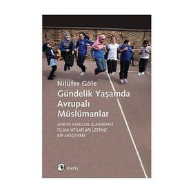 Gündelik Yaşamda Avrupalı Müslümanlar - Nilüfer Göle