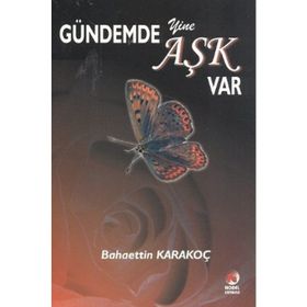 GÜNDEMDE YINE AŞK VAR - BAHAETTIN KARAKOÇ