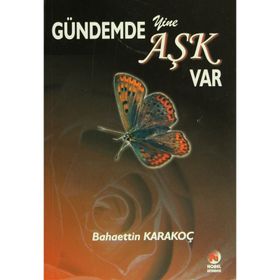 GÜNDEMDE YINE AŞK VAR - BAHAETTIN KARAKOÇ