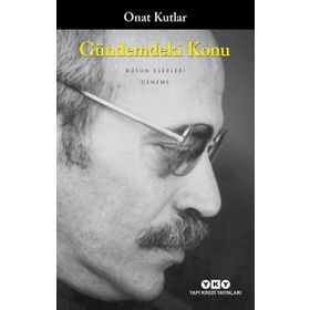 GÜNDEMDEKİ KONU - ONAT KUTLAR