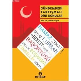 Gündemdeki Tartışmalı Dini Konular - Nihat Dalgın
