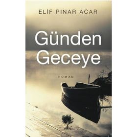 Günden Geceye - Elif Pınar Acar - Alıç Yayınları