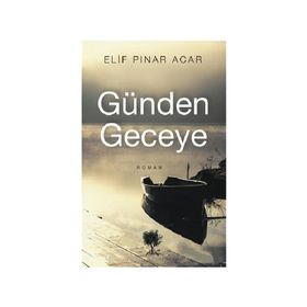 Günden Geceye - Elif Pınar Acar - Alıç Yayınları