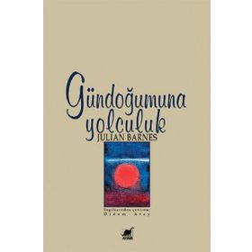 GÜNDOĞUMUNA YOLCULUK - JULIAN BARNES