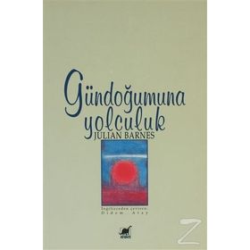GÜNDOĞUMUNA YOLCULUK - JULIAN BARNES