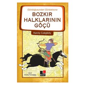 Gündoğusundan Günbatısına Bozkır Halklarının Göçü - Karoly Czegledy