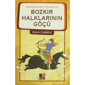 Gündoğusundan Günbatısına Bozkır Halklarının Göçü - Karoly Czegledy