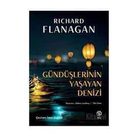Gündüşlerinin Yaşayan Denizi - Richard Flanagan