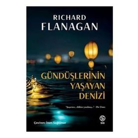 Gündüşlerinin Yaşayan Denizi - Richard Flanagan