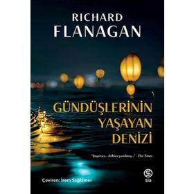 Gündüşlerinin Yaşayan Denizi - Richard Flanagan