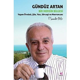 GÜNDÜZ ARTAN - BIR MERSIN BILGESI - F. SAADET BILIR