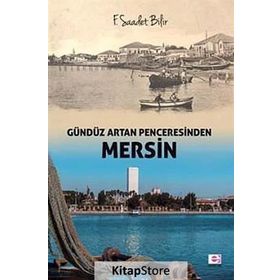 Gündüz Artan Penceresinden Mersin - F. Saadet Bilir