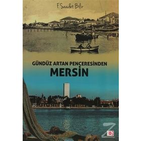 Gündüz Artan Penceresinden Mersin - F. Saadet Bilir