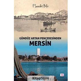 Gündüz Artan Penceresinden Mersin - F. Saadet Bilir